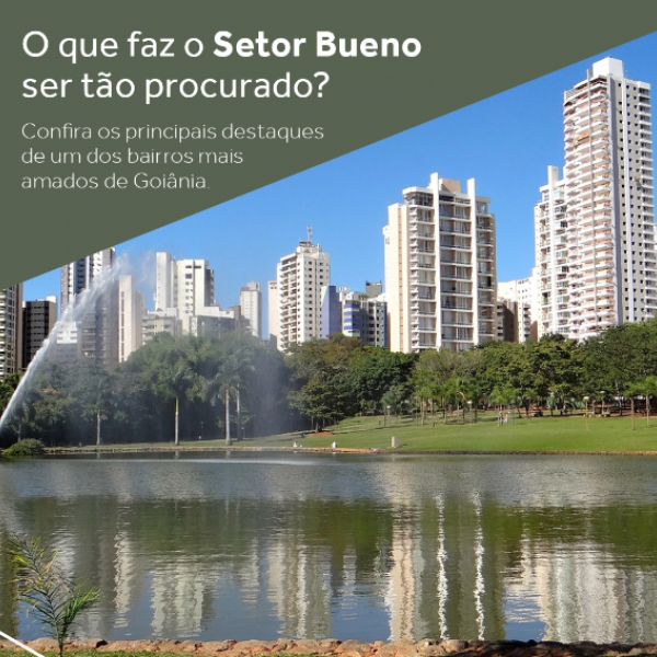 O que faz o Setor Bueno ser tão procurado? 