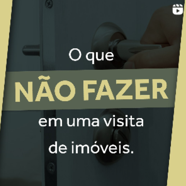 O que NÃO fazer em uma visita de imóveis.