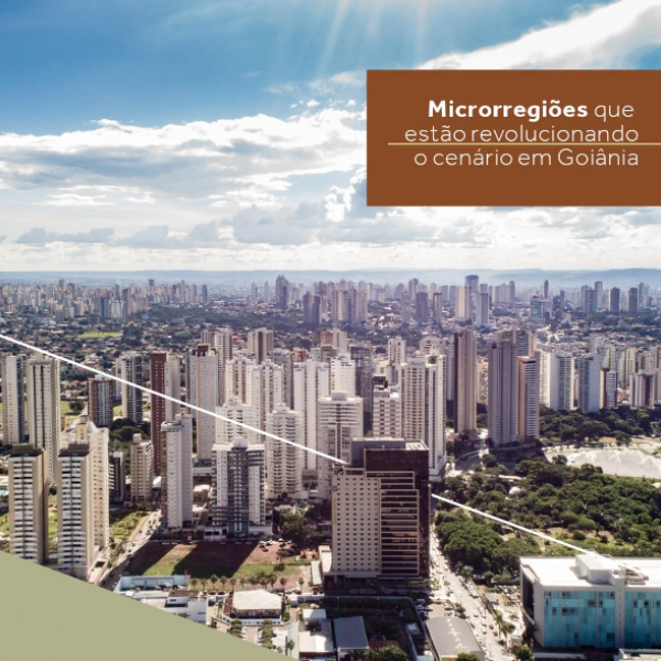 Microrregiões que estão revolucionando o cenário em Goiânia