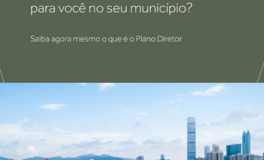 O que está por trás de criar uma melhor qualidade de vida para você no seu município?    Saiba agora mesmo o que é o plano Diretor