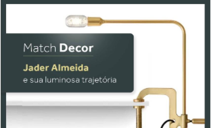 Match Decor Jader Almeida e sua luminosa trajetória 