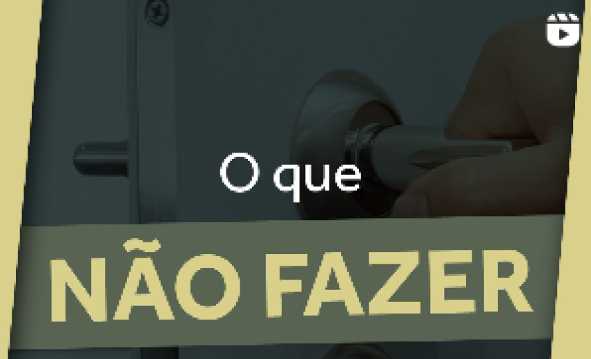 O que NÃO fazer em uma visita de imóveis.