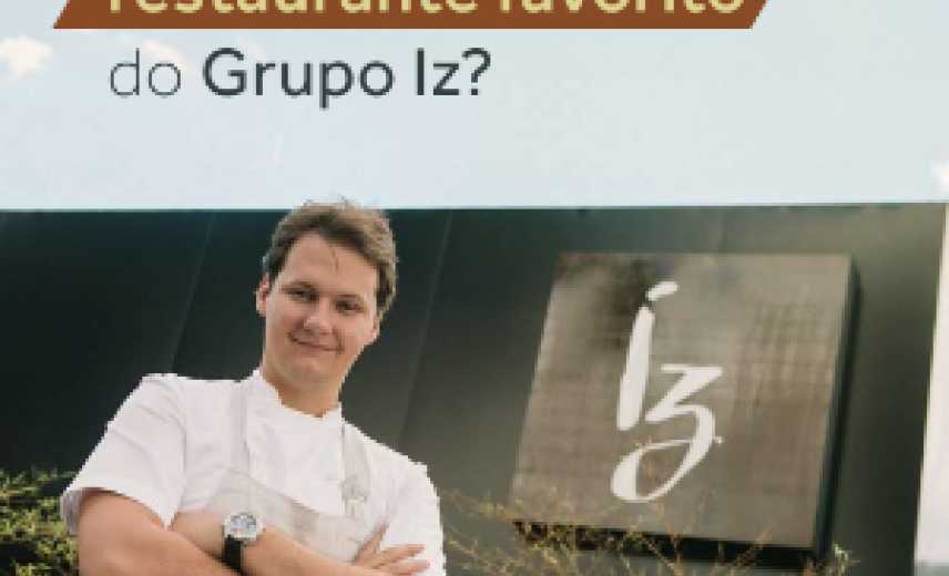 Qual é o seu restaurante favorito do grupo IZ?