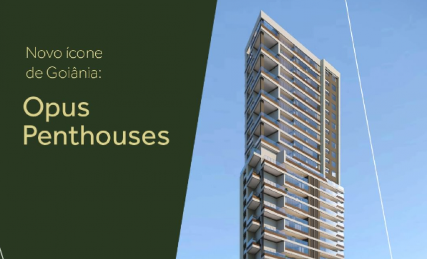 Novo ícone de Goiânia: Opus Penthouses